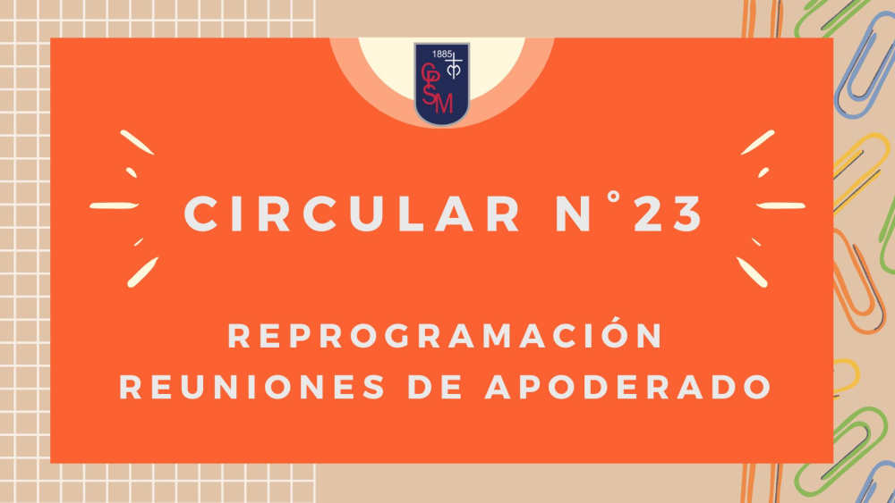 Circular N°23 - Reprogramación Reuniones de apoderados
